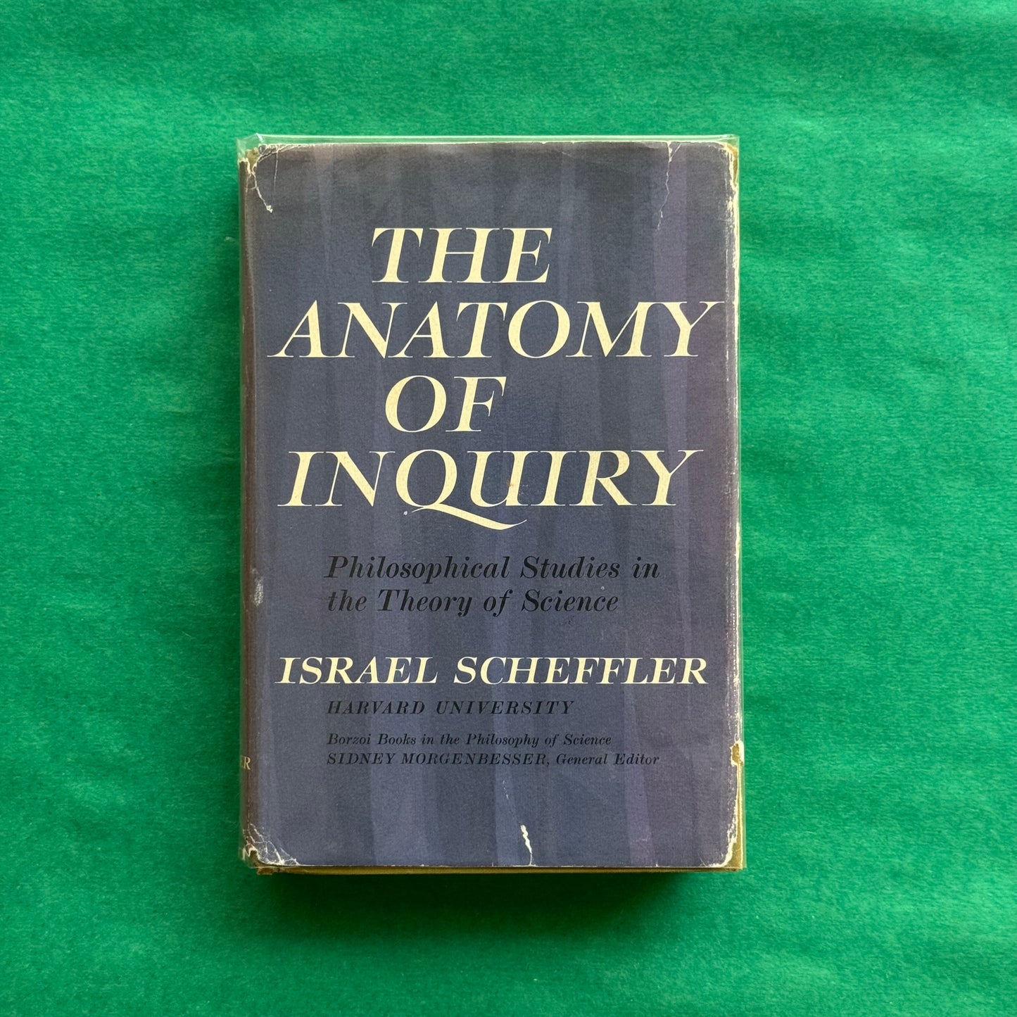 The Anatomy of Inquiry: Philosophical Studies in the Theory of Science