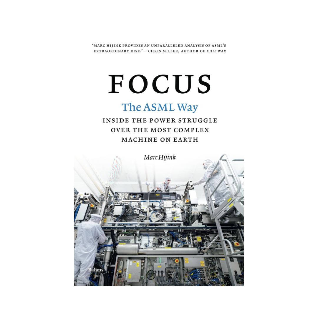 Focus: The ASML Way - Inside The Power Struggle Over the Most Complex Machine on Earth