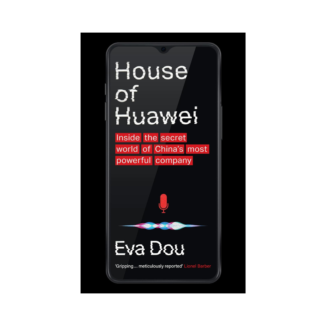 House of Huawei: Inside the Secret World of China's Most Powerful Company