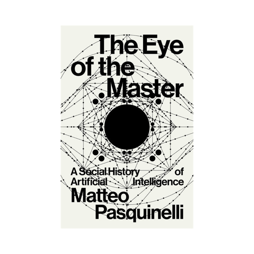 The Eye of the Master: A Social History of Artificial Intelligence
