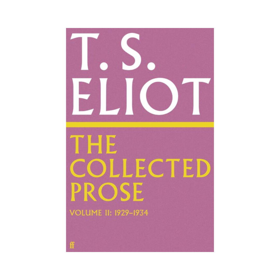 Collected Prose of T.S. Eliot (Volume 2)