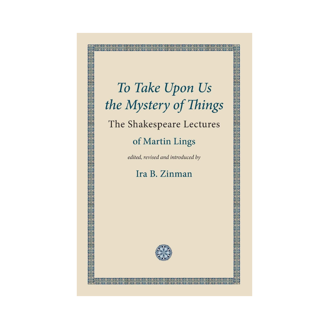 To Take Upon Us the Mystery of Things