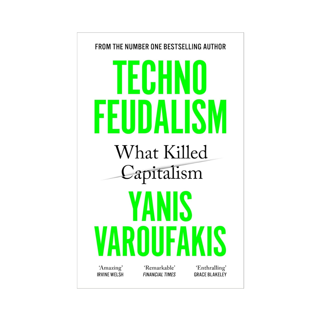Technofeudalism: What Killed Capitalism