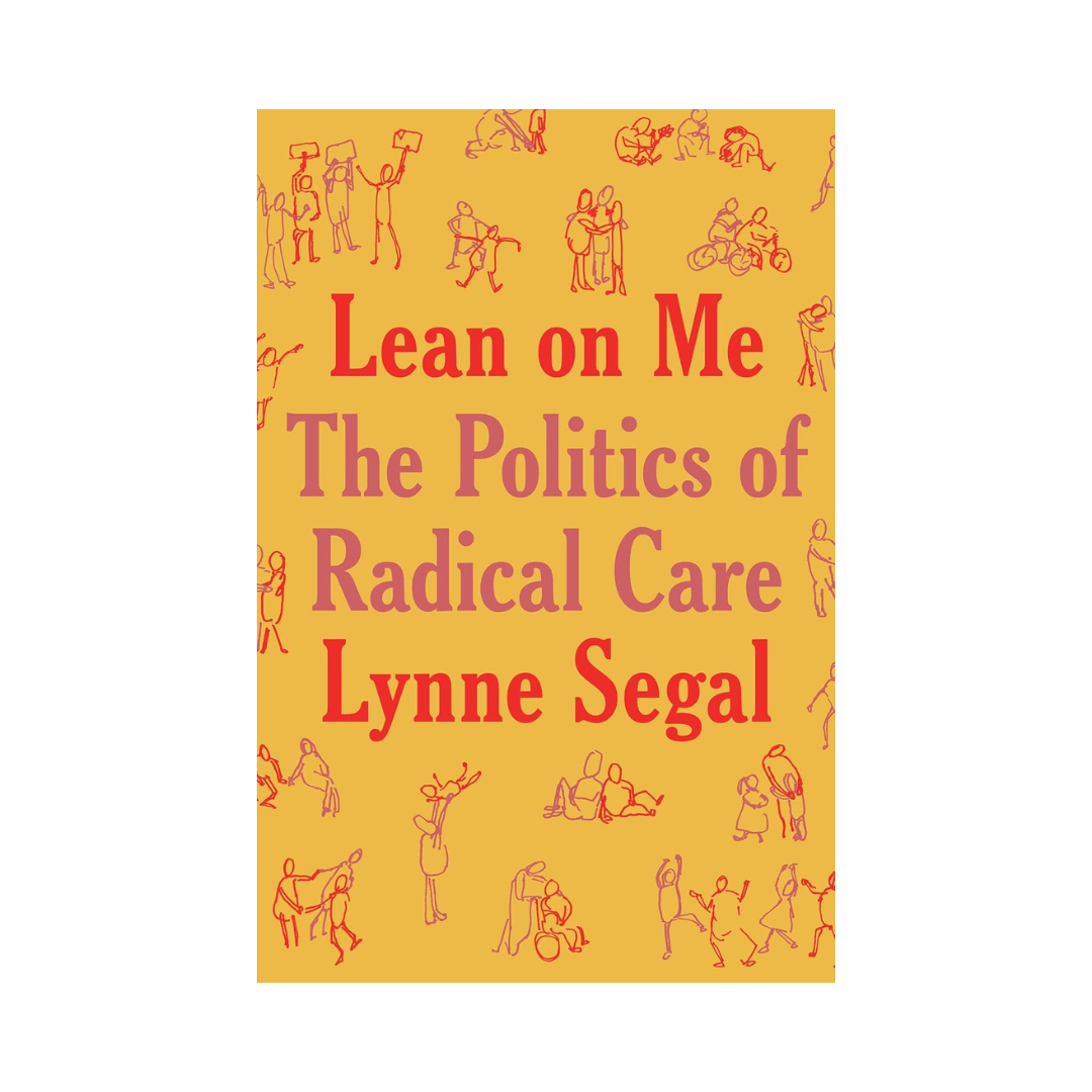 Lean on Me: A Politics of Radical Care