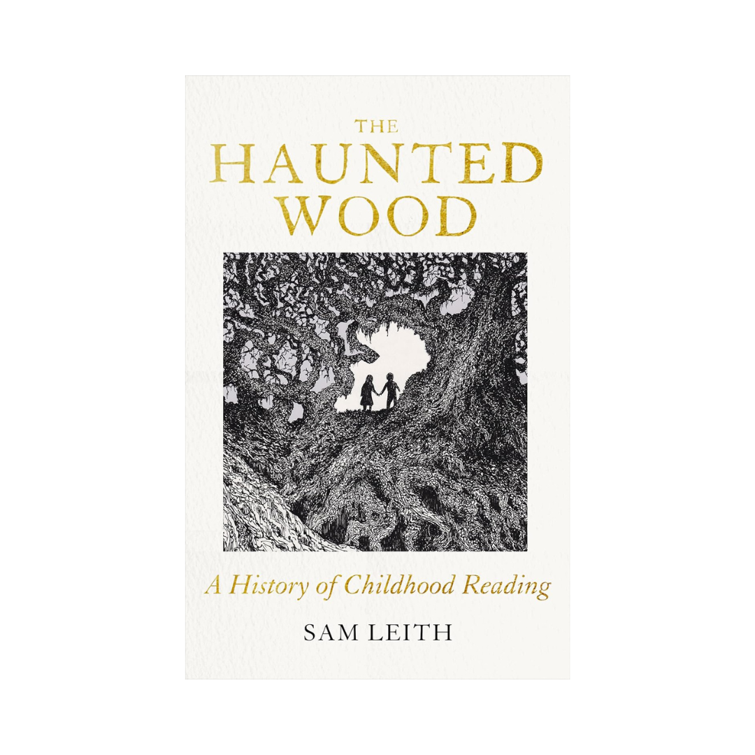 The Haunted Wood: A History of Childhood Reading