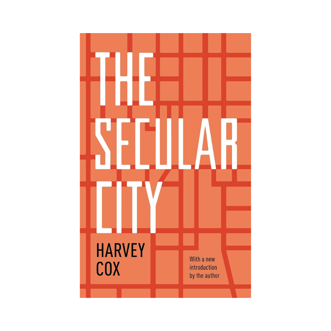 The Secular City: Secularization and Urbanization in Theological Perspective