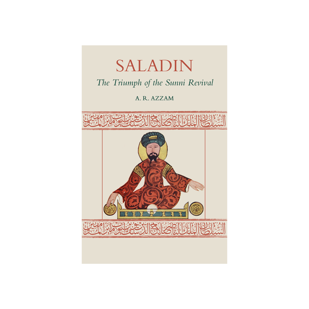 Saladin: The Triumph of the Sunni Revival