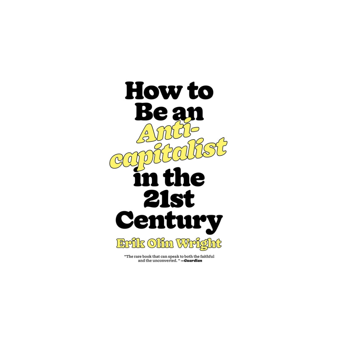 How to Be an Anticapitalist in the 21st Century