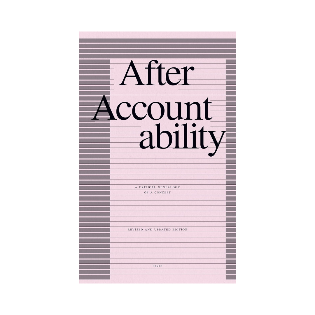 After Accountability: A Critical Genealogy of a Concept (Revised and Updated Edition)