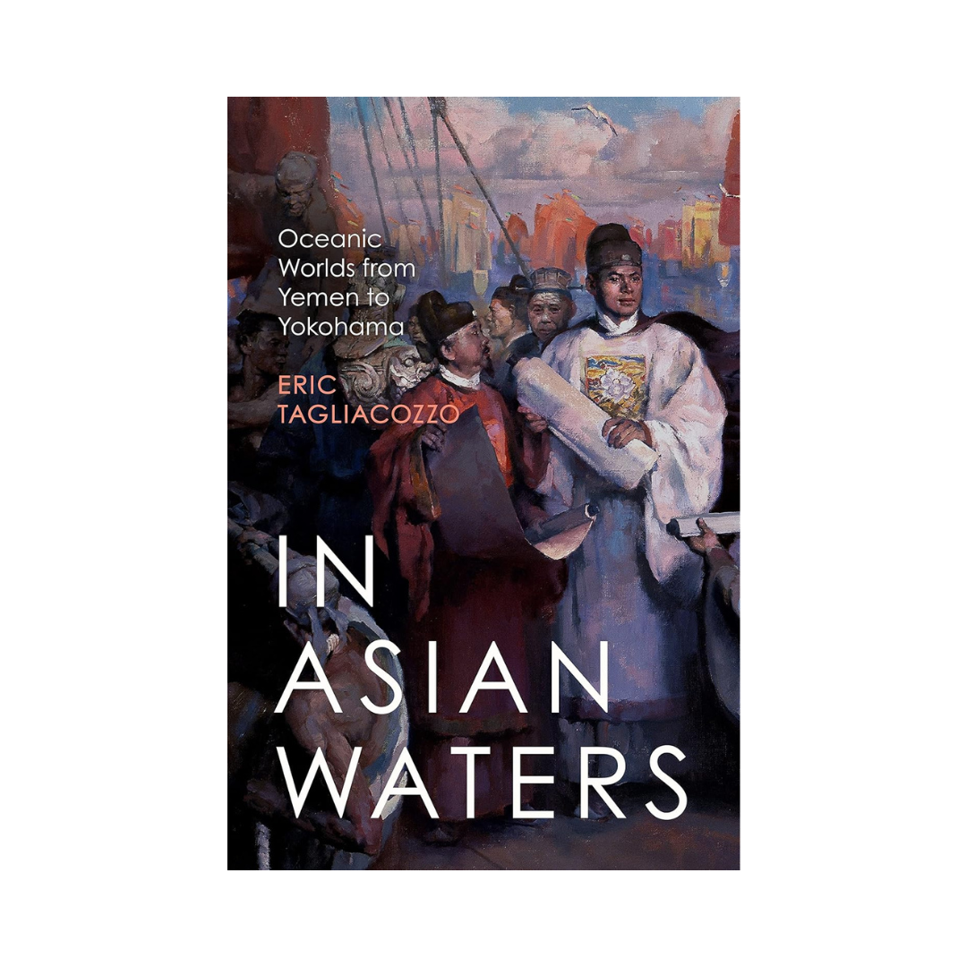 In Asian Waters: Oceanic Worlds from Yemen to Yokohama
