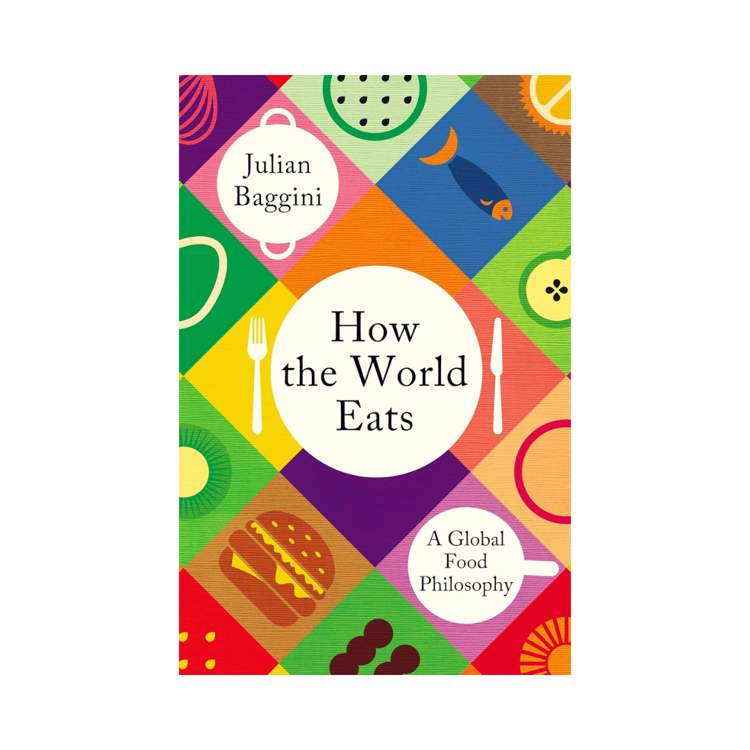 How the World Eats: A Global Food Philosophy