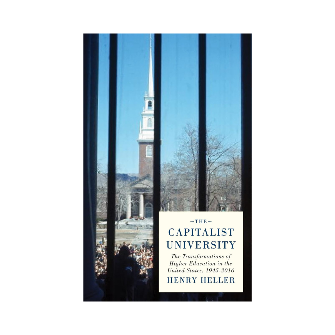 The Capitalist University: The Transformations of Higher Education in the United States since 1945
