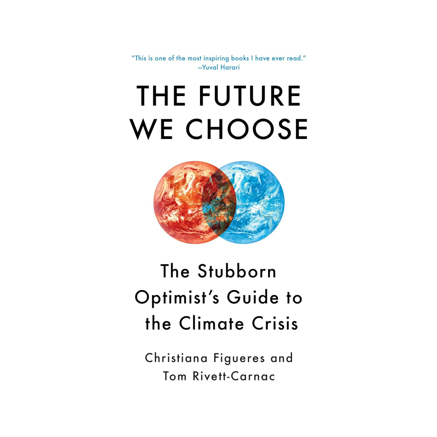 The Future We Choose: The Stubborn Optimist's Guide to the Climate Crisis