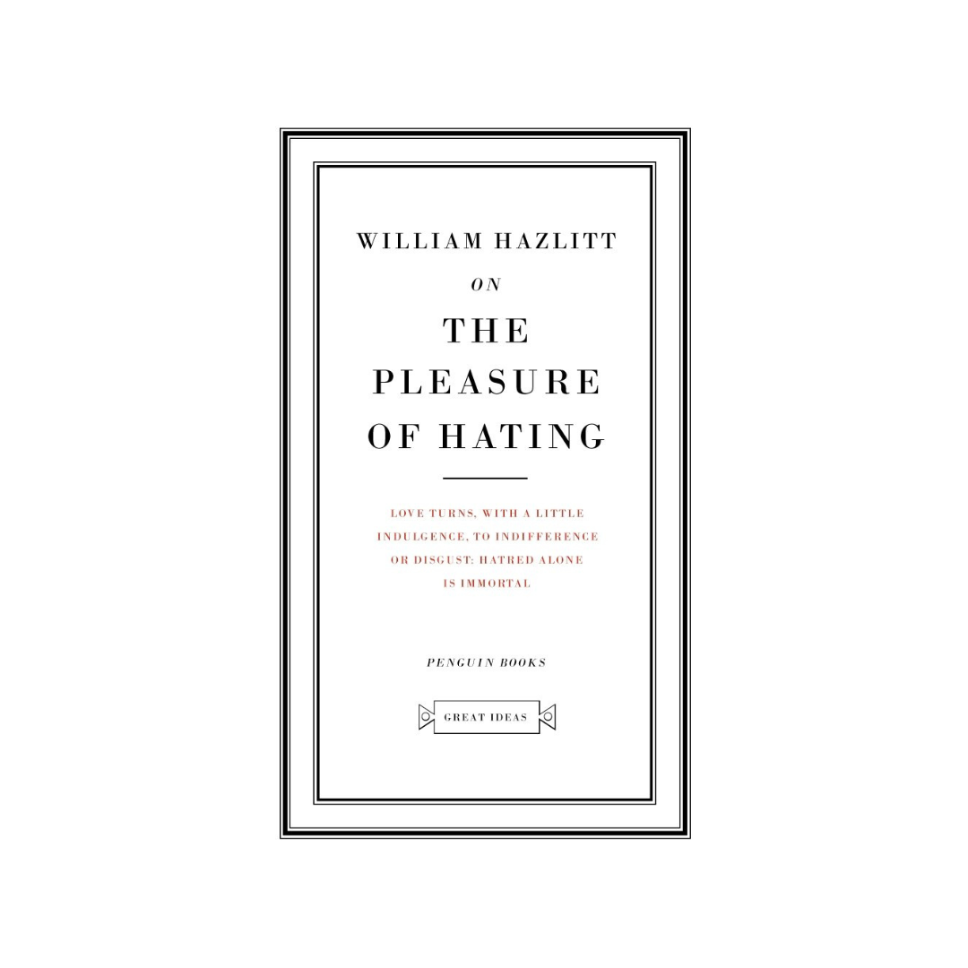On the Pleasure of Hating | Penguin Great Ideas