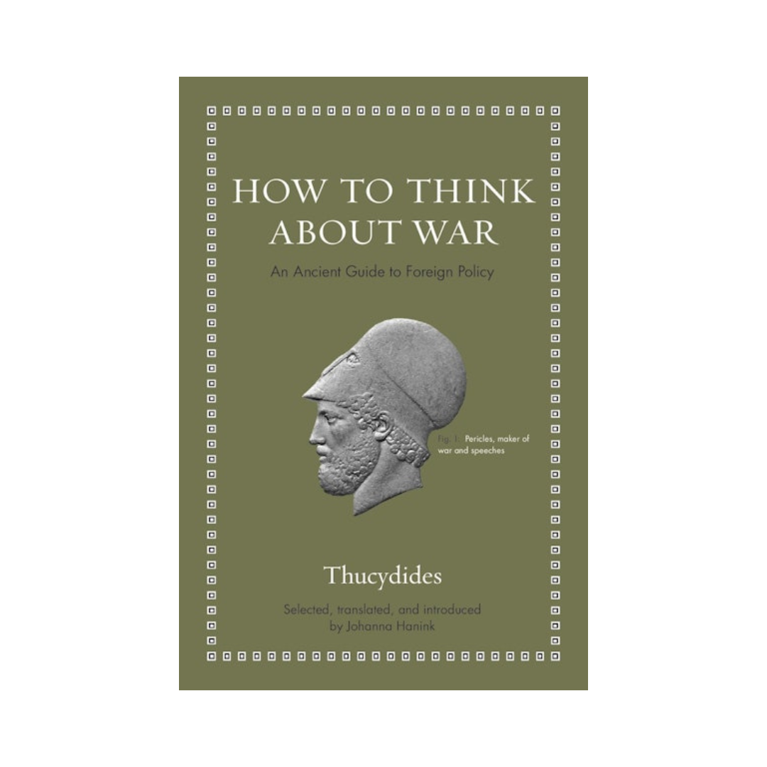 How to Think about War: An Ancient Guide to Foreign Policy