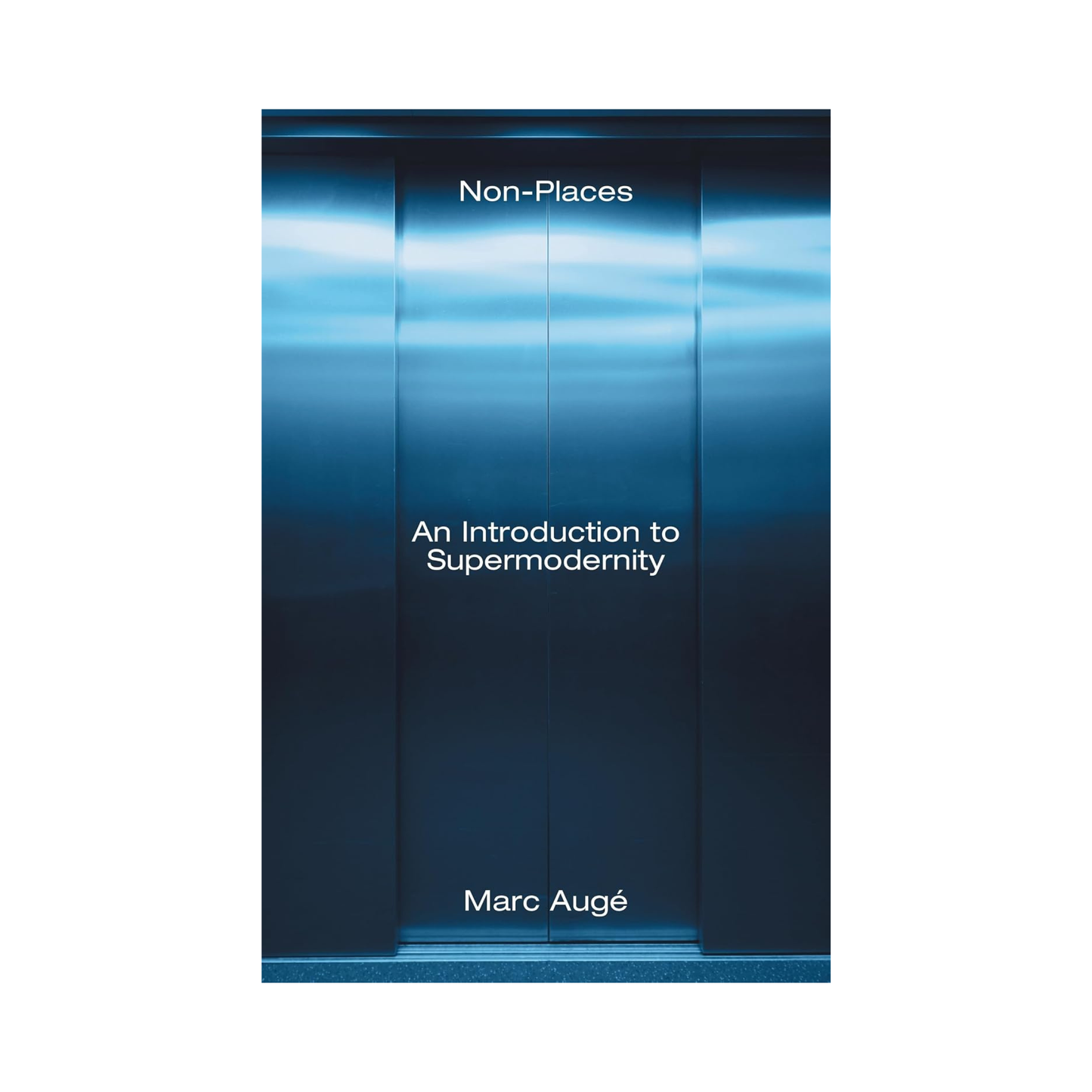 Non-Places: An Introduction to Supermodernity