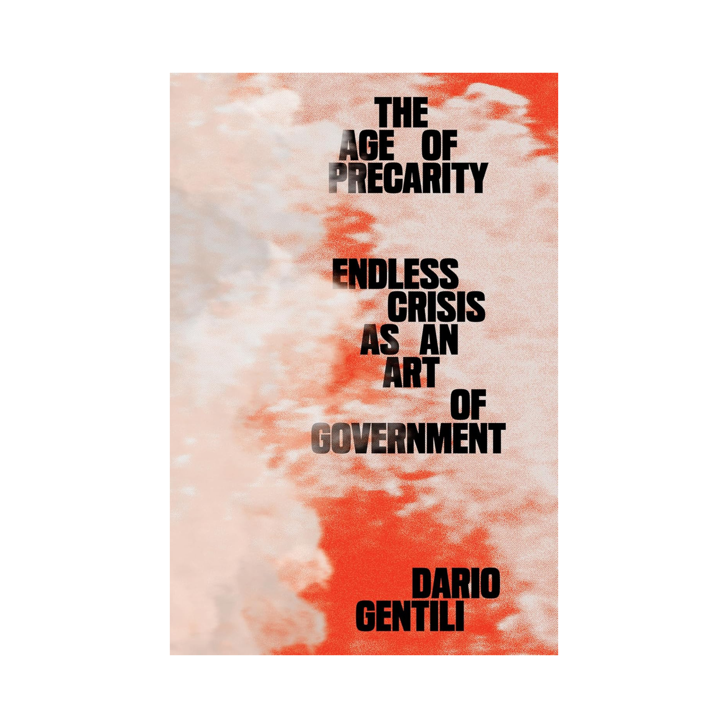 The Age of Precarity: Endless Crisis as an Art of Government