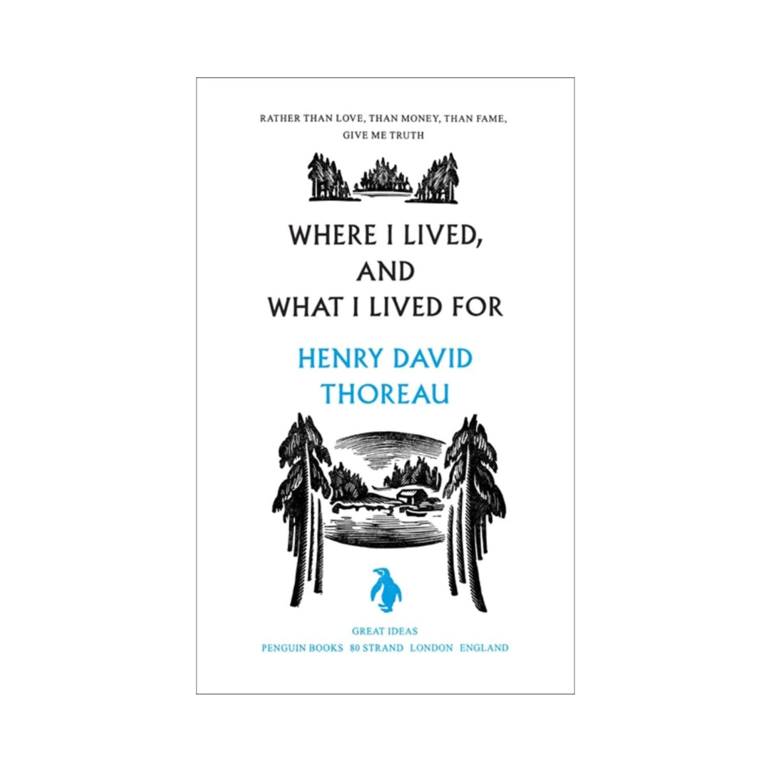 Where I Lived, and What I Lived For | Penguin Great Ideas