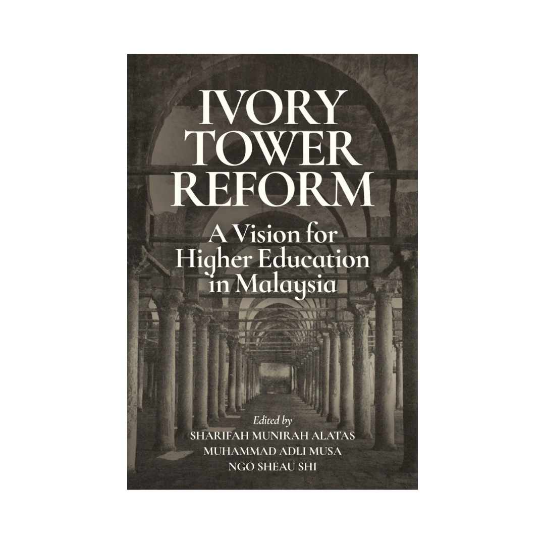 Ivory Tower Reform: A Vision for Higher Education in Malaysia