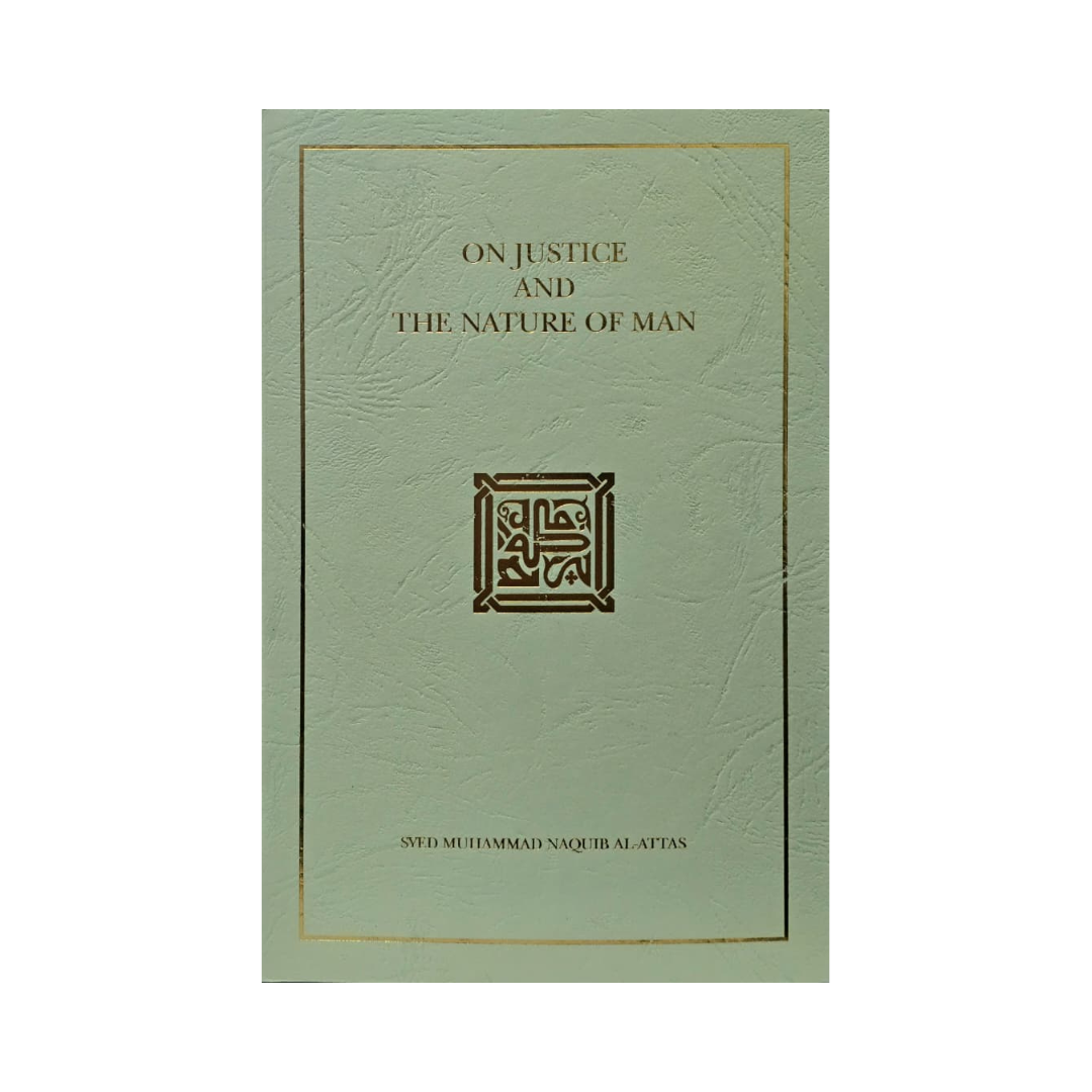 On Justice and the Nature of Man: A Commentary on Surah al-Nisa (4):58 and Surah al-Mu'minun (23):13-14