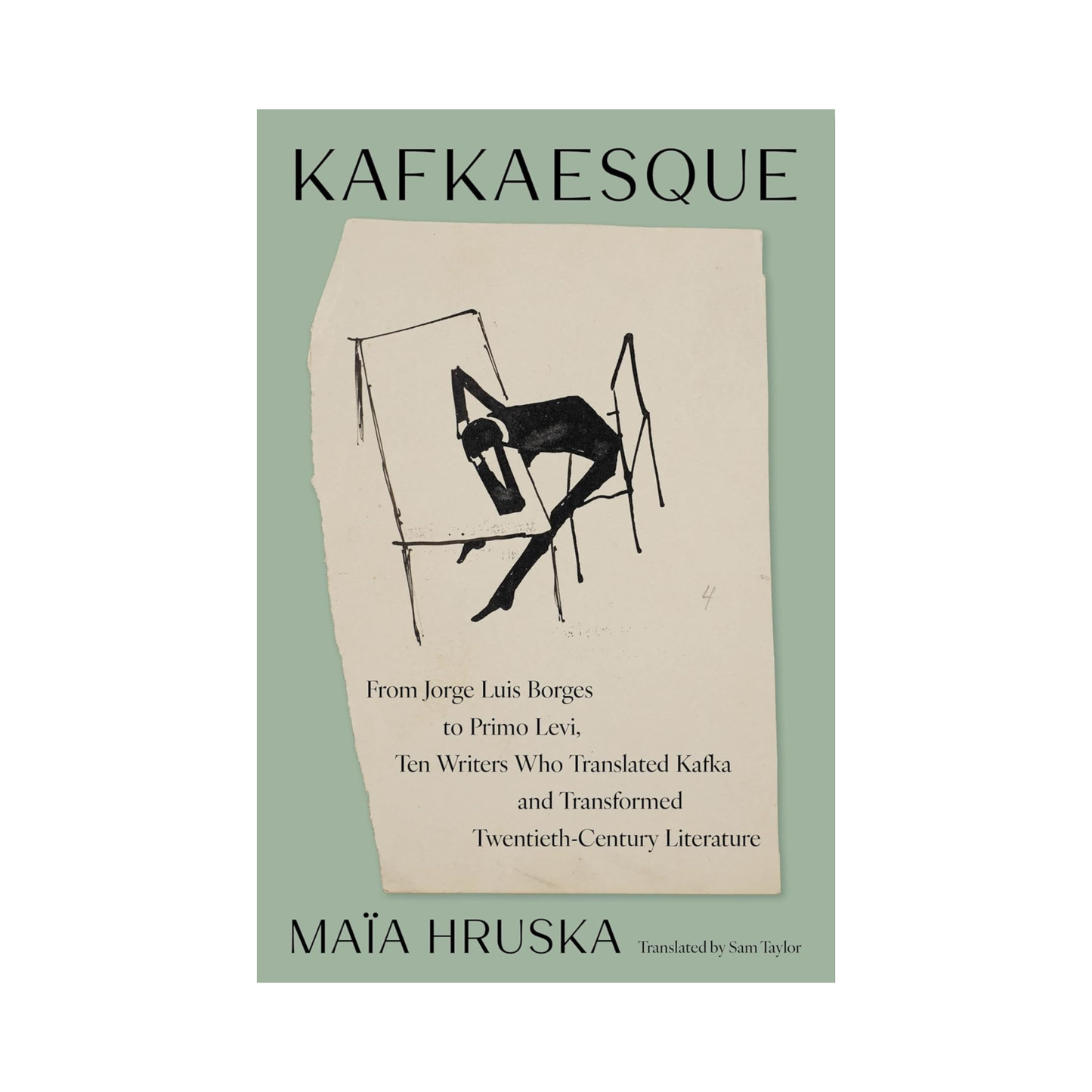 Kafkaesque: From Jorge Luis Borges to Primo Levi, Ten Writers Who Translated Kafka and Transformed Twentieth-Century Literature