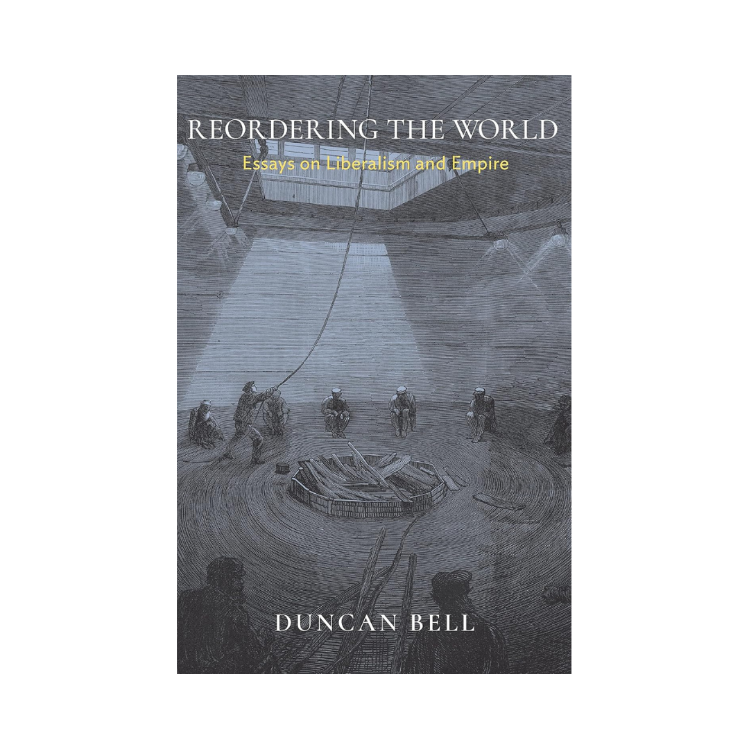 Reordering the World: Essays on Liberalism and Empire