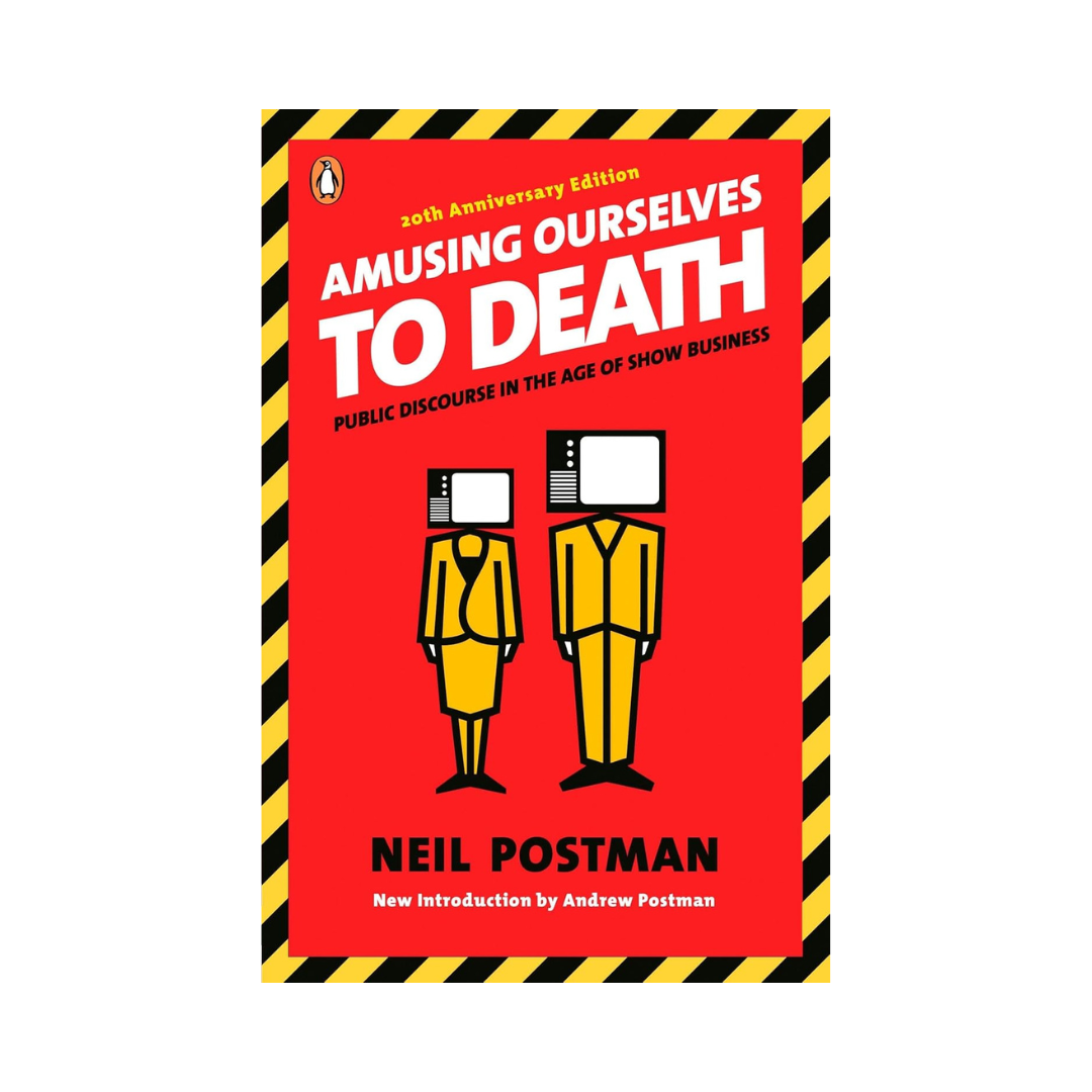 Amusing Ourselves to Death