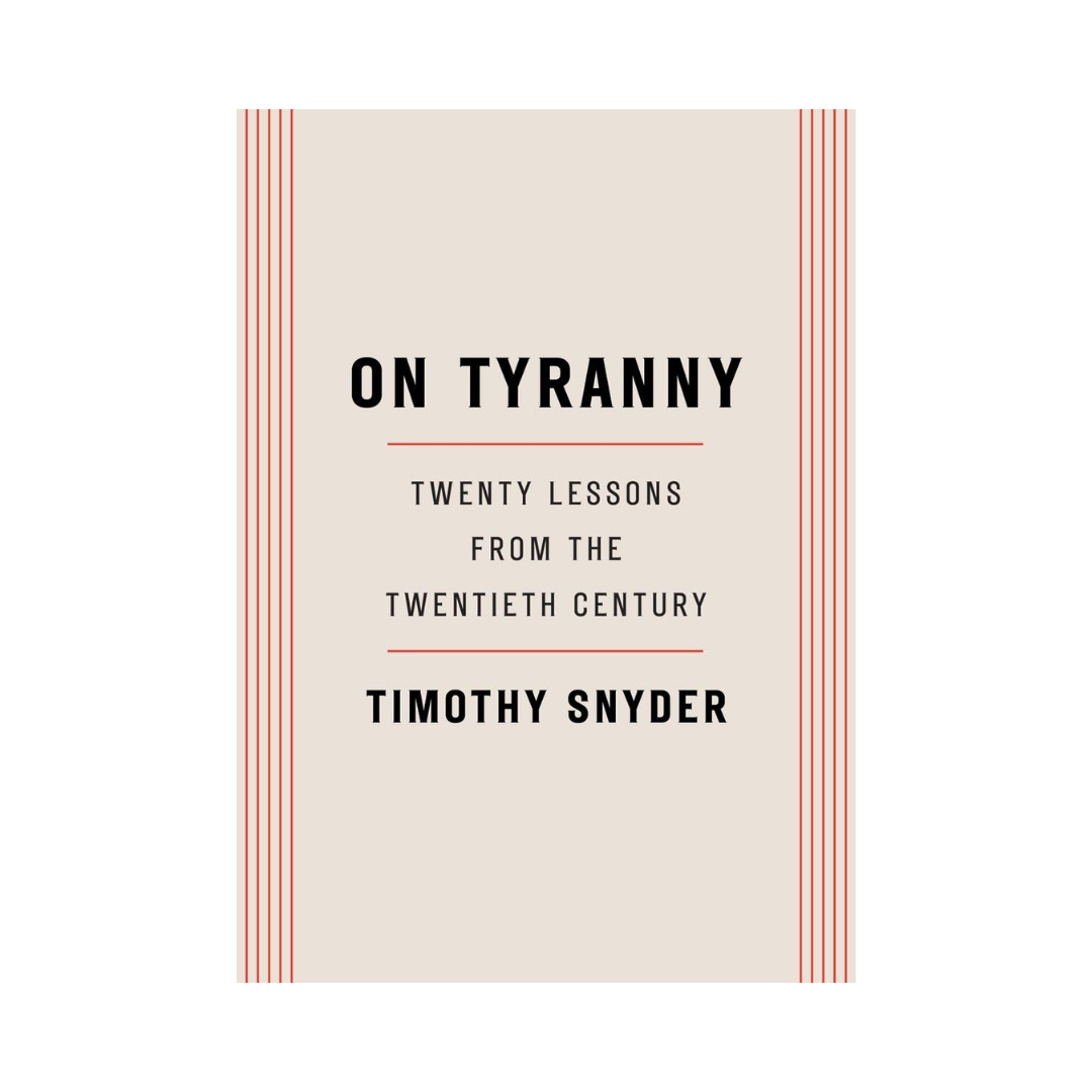On Tyranny: Twenty Lessons from the Twentieth Century