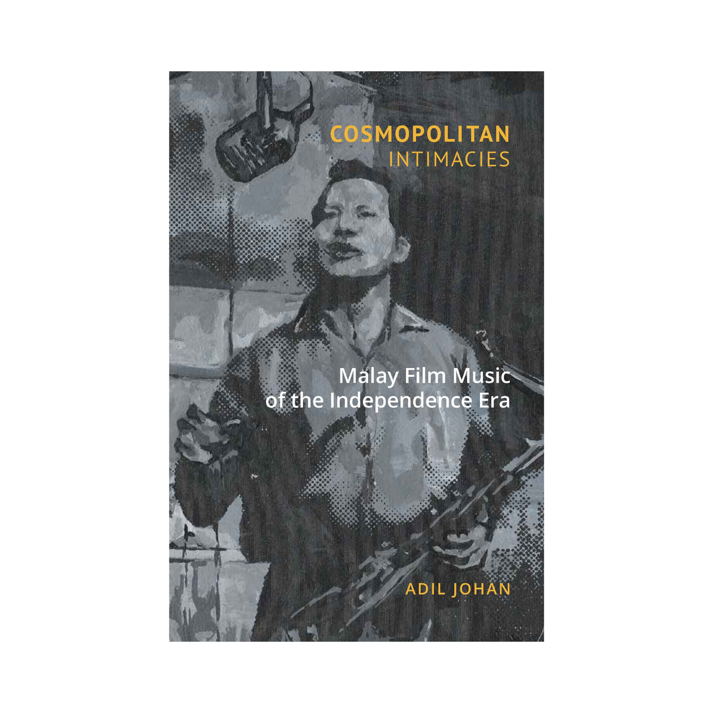 Cosmopolitan Intimacies: Malay Film Music of the Independence Era