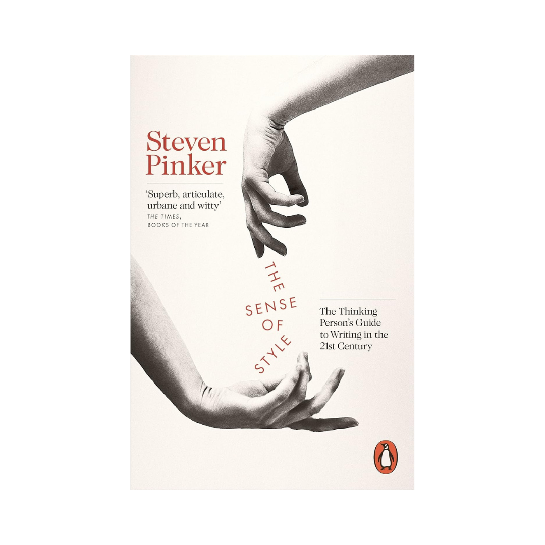 The Sense of Style: The Thinking Person's Guide to Writing in the 21st Century