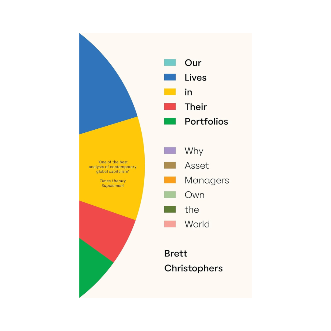 Our Lives in Their Portfolios: Why Asset Managers Own the World