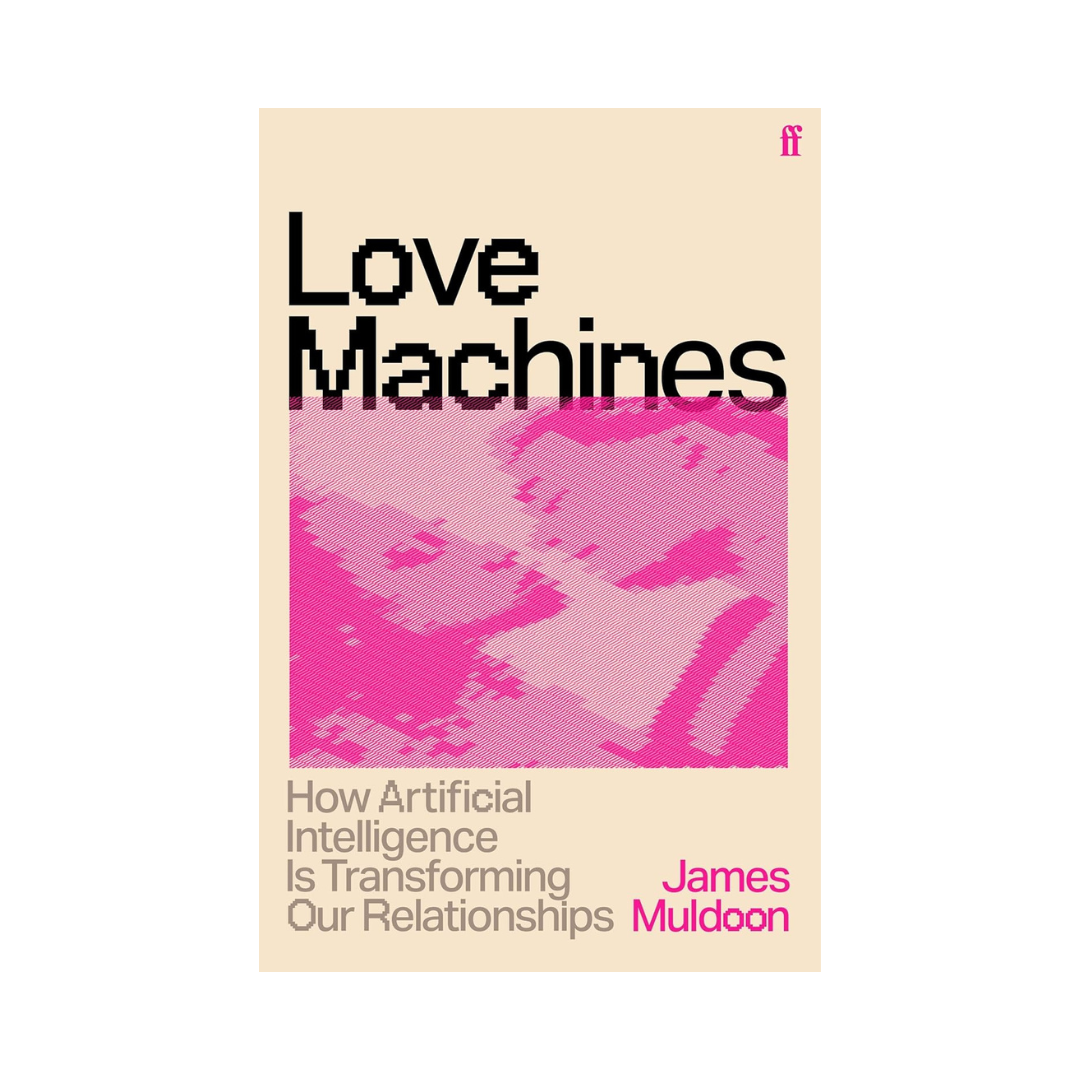 Love Machines: How Artificial Intelligence is Transforming Our Relationships