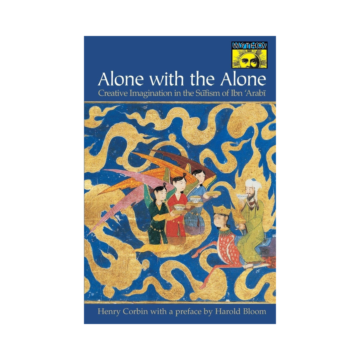 Alone with the Alone: Creative Imagination in the Sūfism of Ibn' Arabi