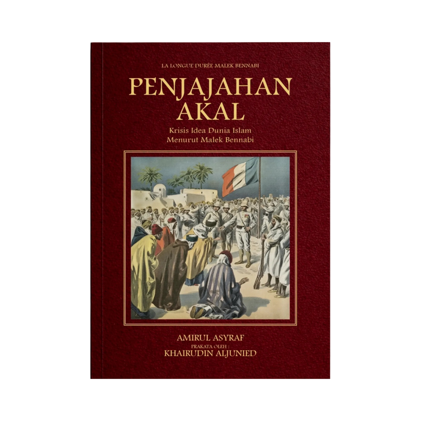 Penjajahan Akal: Krisis Idea Dunia Islam Menurut Malek Bennabi