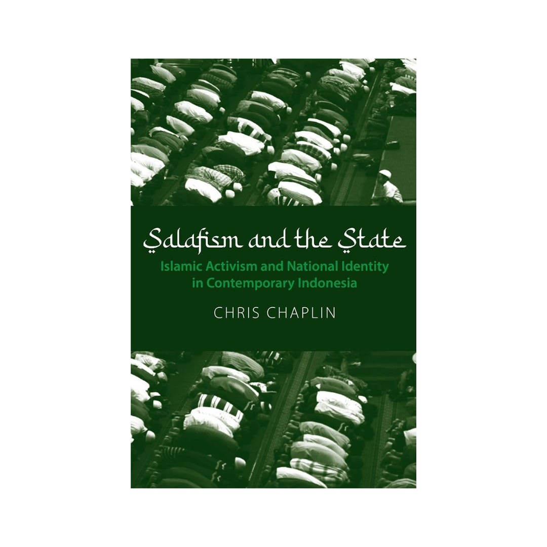 Salafism and the State: Islamic Activism and National Identity in Contemporary Indonesia (NIAS Monographs, 151)