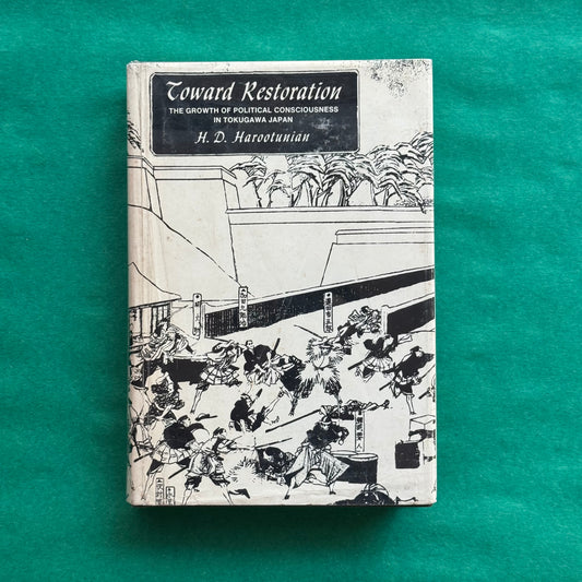 Toward Restoration: The Growth of Political Consciousness in Tokugawa Japan