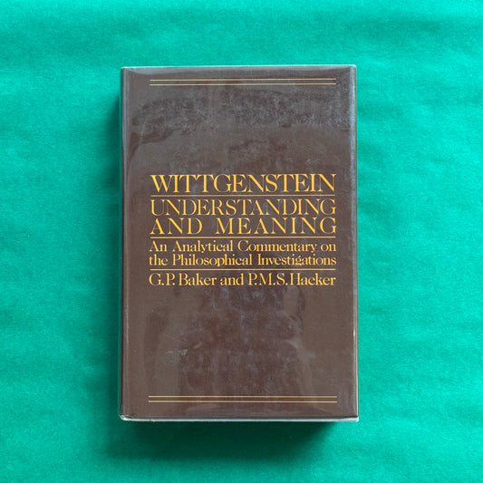 Wittgenstein: Understanding and Meaning - G. P. Baker and P. M. S. Hacker