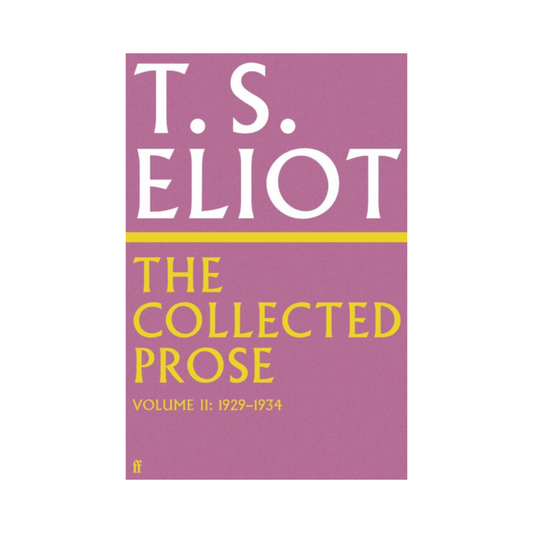 Collected Prose of T.S. Eliot (Volume 2)