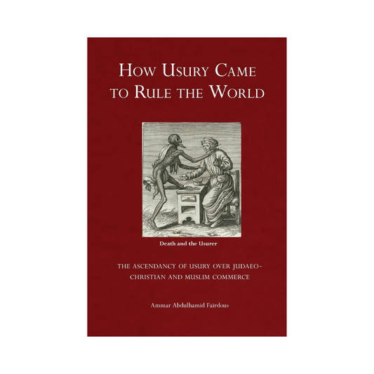 How Usury Came to Rule the World: The Ascendancy of Usury over Judaeo-Christian and Muslim Commerce