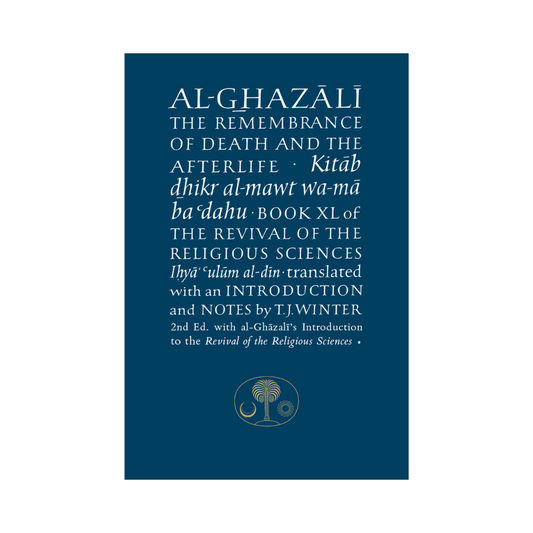 Al-Ghazali on the Remembrance of Death and the Afterlife