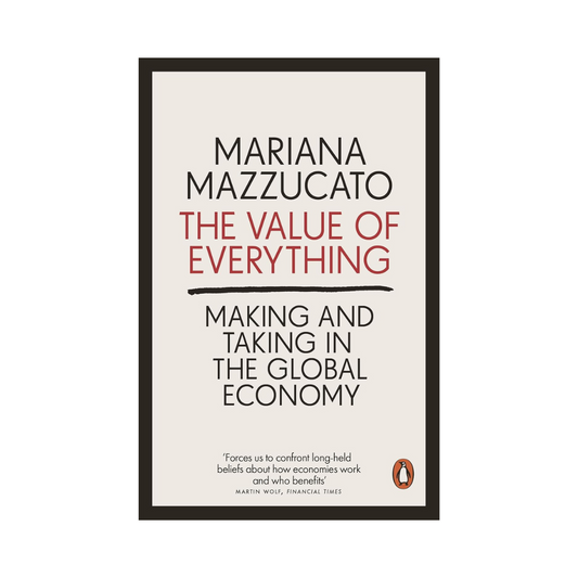 The Value of Everything: Making and Taking in the Global Economy