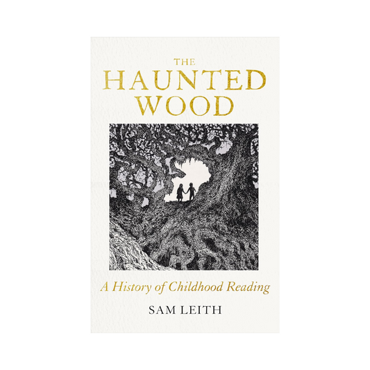 The Haunted Wood: A History of Childhood Reading