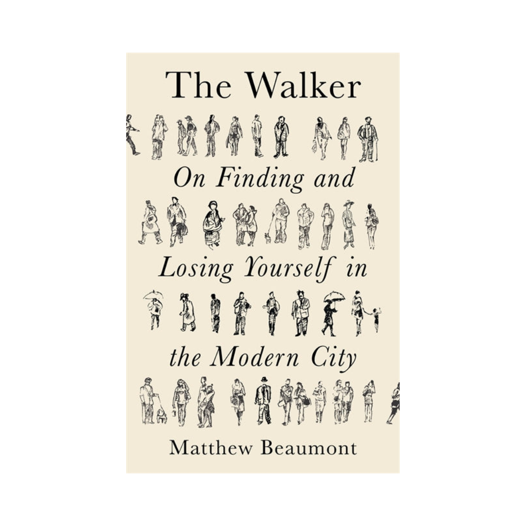 The Walker: On Finding and Losing Yourself in the Modern City