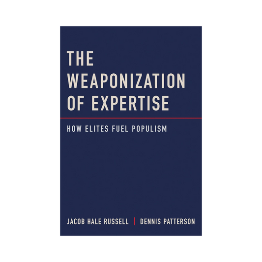 The Weaponization of Expertise: How Elites Fuel Populism