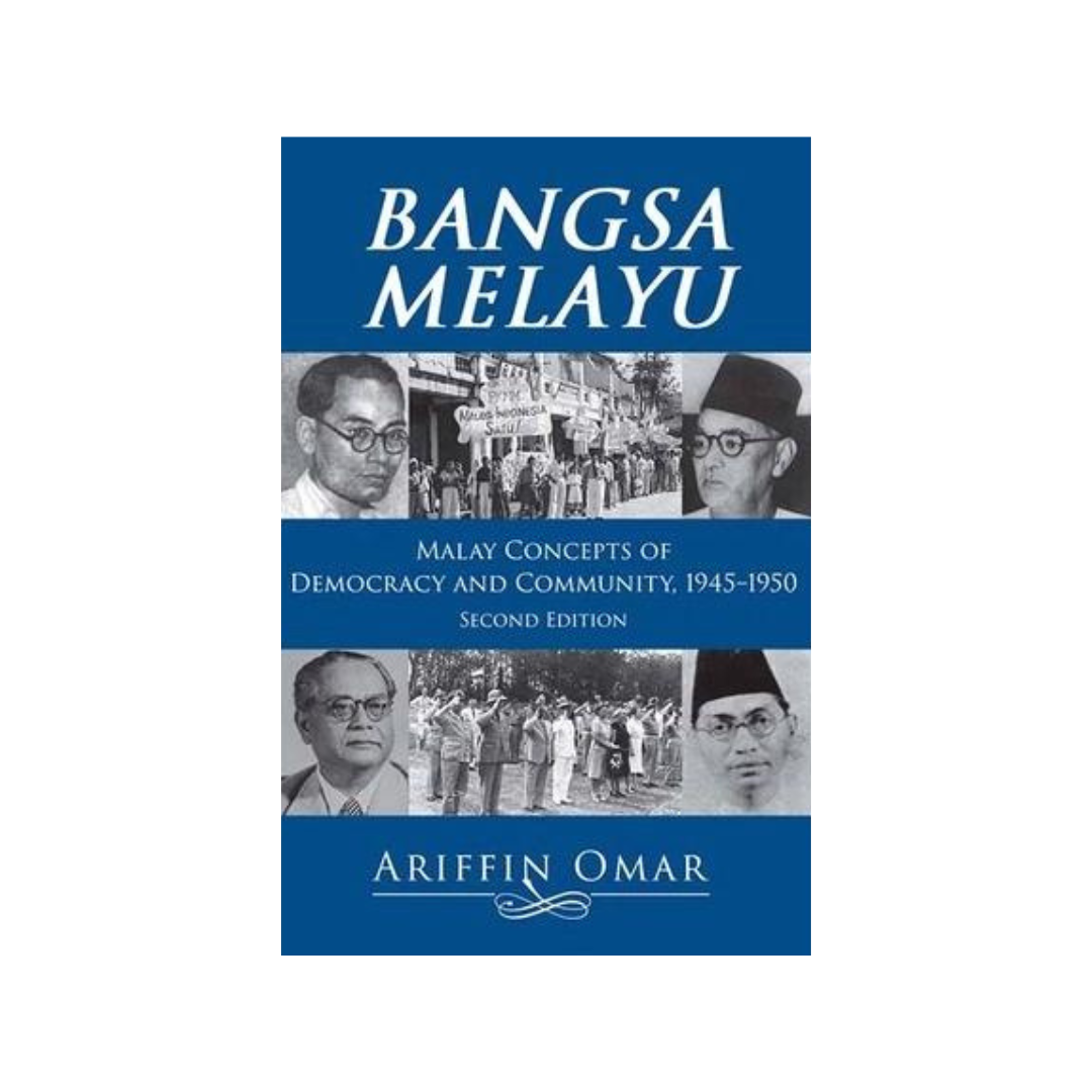 Bangsa Melayu: Malay Concepts of Democracy and Community, 1945-1950