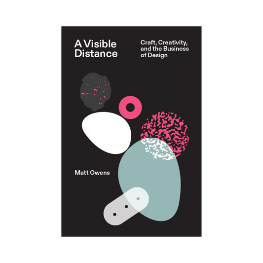 A Visible Distance: Craft, Creativity, and the Business of Design