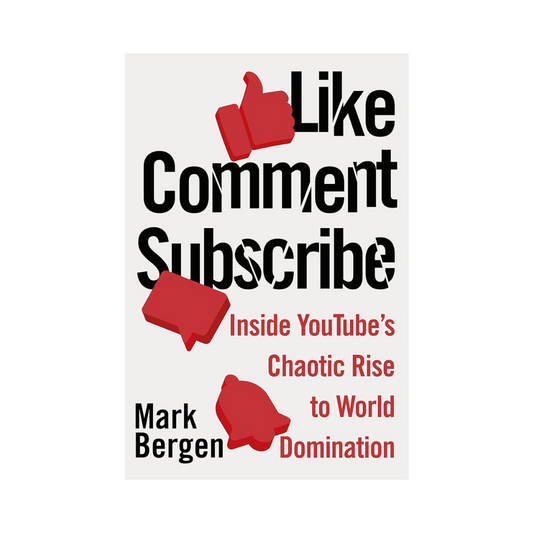 Like, Comment, Subscribe: Inside YouTube’s Chaotic Rise to World Domination