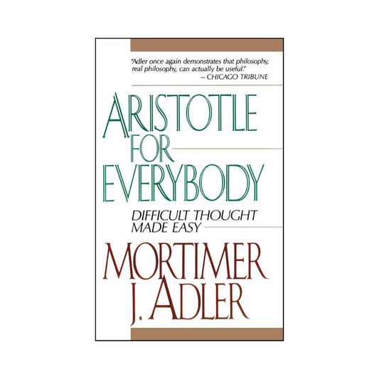 Aristotle for Everybody: Difficult Thought Made Easy