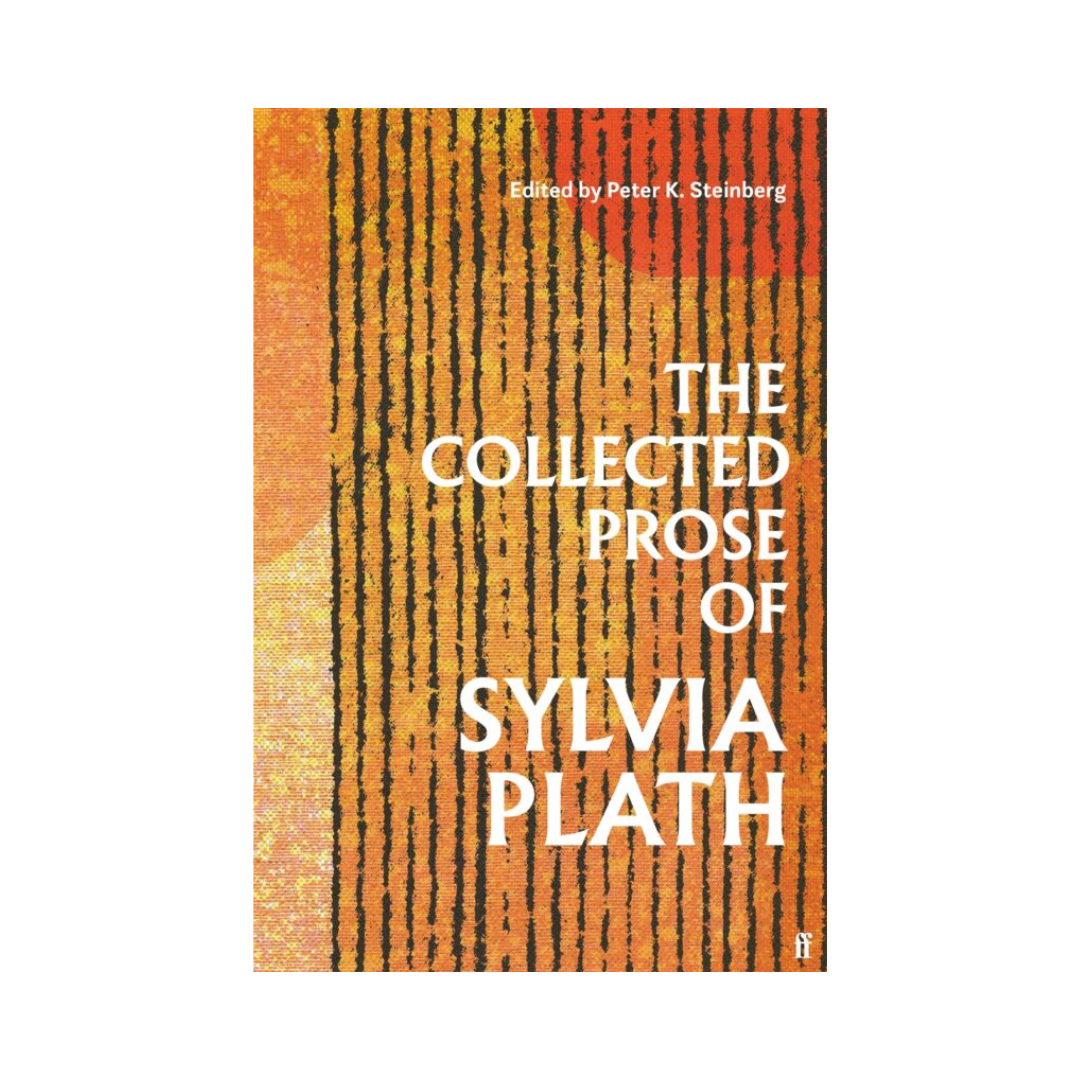 The Collected Prose of Sylvia Plath