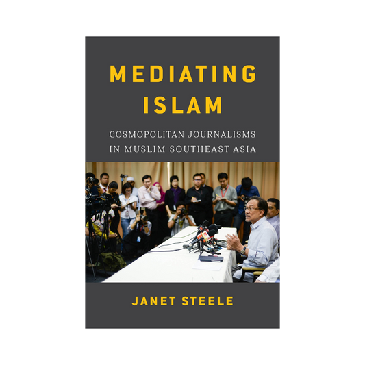 Mediating Islam: Cosmopolitan Journalisms in Muslim Southeast Asia